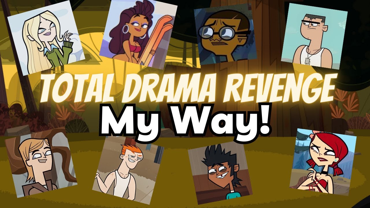 Total Drama Revenge of the Island - My Way! [Season 4]