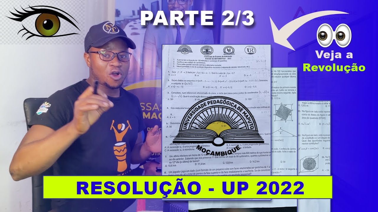 UP 2022 - RESOLUÇÃO DO EXAME DE MATEMÁTICA - DA UP 2022 - Parte 2/3