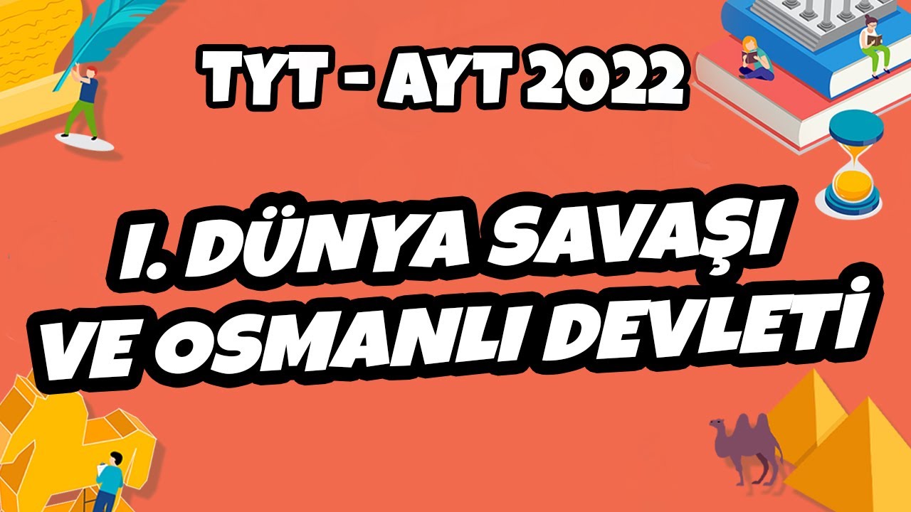 TYT - AYT Tarih - I. Dünya Savaşı Ve Osmanlı Devleti | TYT - AYT Tarih 2022 