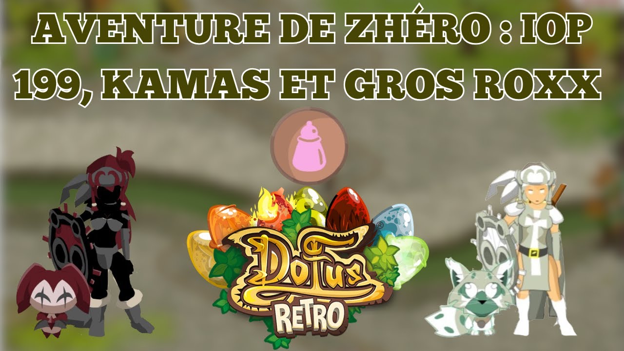 Aventure de zhéro #10 : UP 199 & des kamas à foison - DOFUS RETRO BOUNE