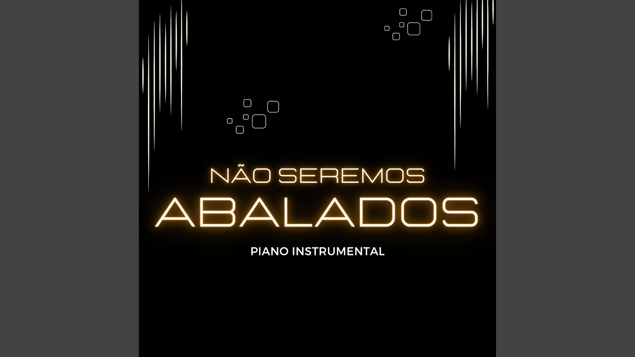 Não Seremos Abalados (Piano Instrumental)