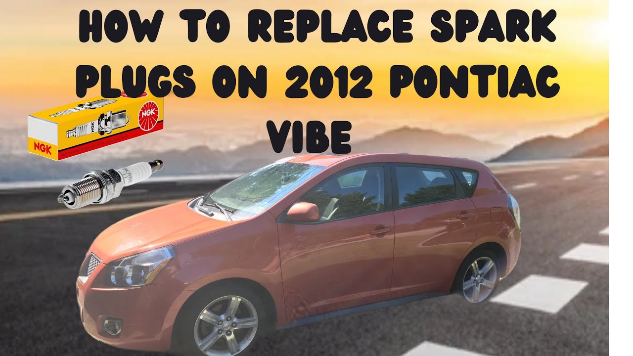 HOW TO REPLACE SPARK PLUGS ON 2010 PONTIAC VIBE