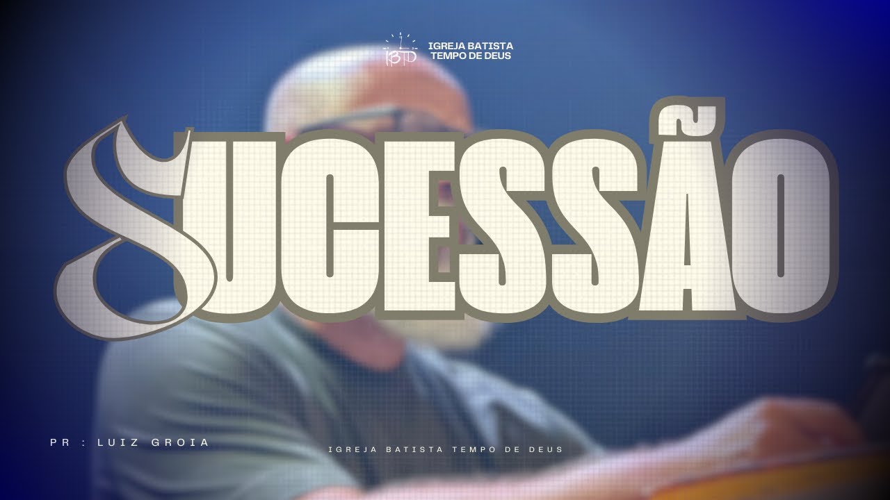PR. LUIZ GROIA | SUCESSÃO