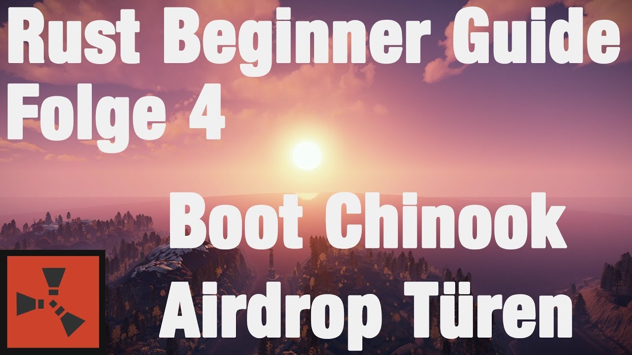 Rust Beginner Guide [04] Boote Chinook Airdrop Türen [Deutsch]