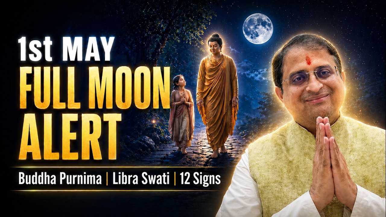 1st May Full Moon Alert | Buddha Purnima | Libra Swati | 12 Signs #fullmoon #buddhapurnima #alert