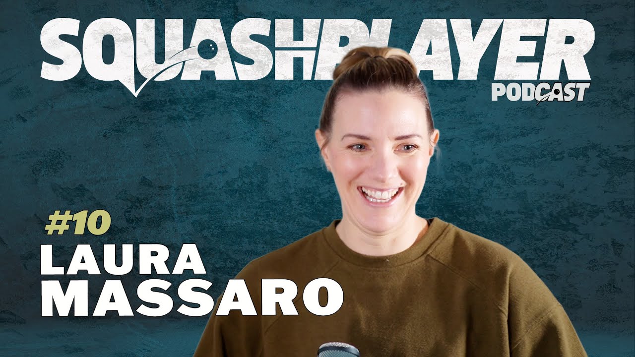 Laura Massaro: Pressure, Persona & Perfectionism  | Squash Player Podcast Ep.10