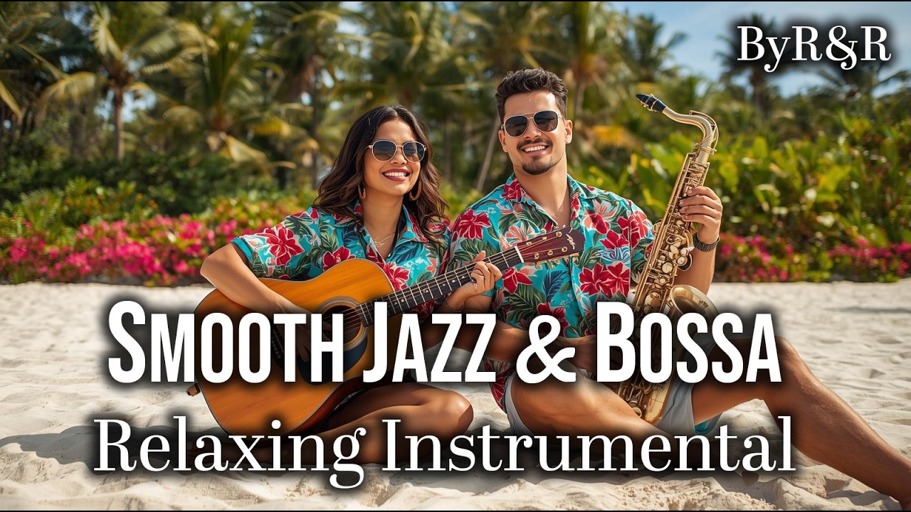 Smooth Jazz and Bossa Nova Chillout  • Smooth Jazz Instrumental Music for Relaxing, Work, Study