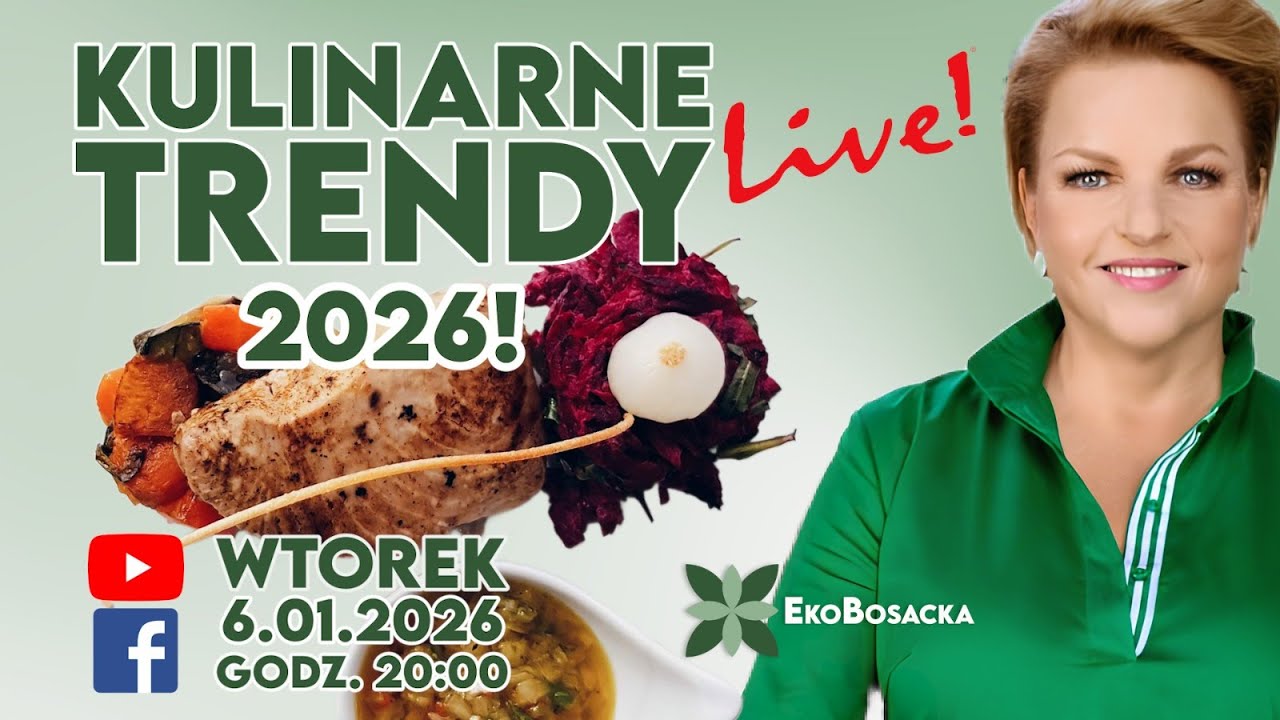 Trendy kulinarne 2026! | EkoBosacka, live wtorek 6.01.2026 godz. 20:00