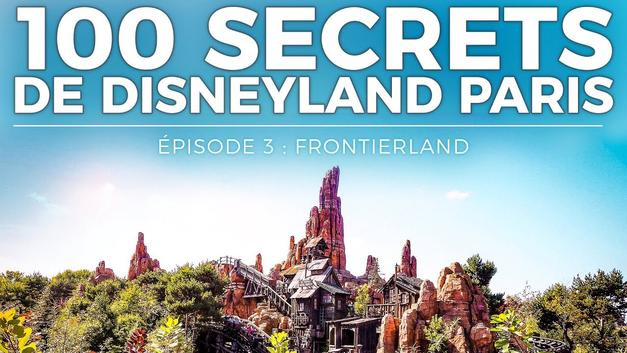 100 SECRETS DE DISNEYLAND PARIS - EPISODE 3 : FRONTIERLAND