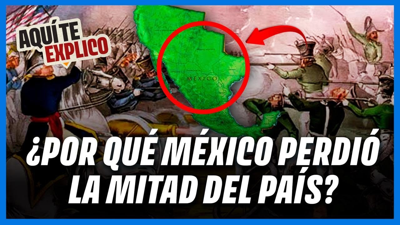 México perdió la mitad de su territorio: ¿Qué tuvo que ver Estados Unidos?