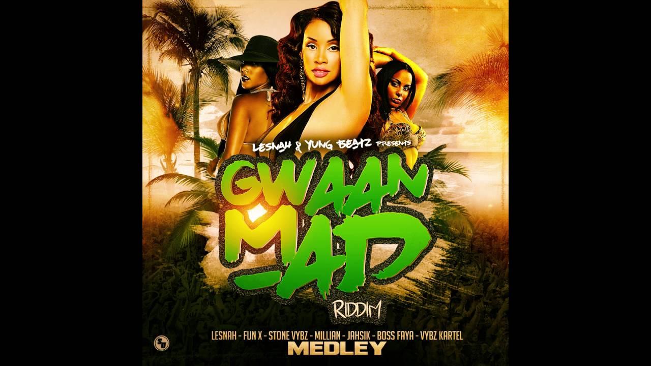 Gwaan Mad riddim Medley (Mégamix by Dj Wall-Ice)