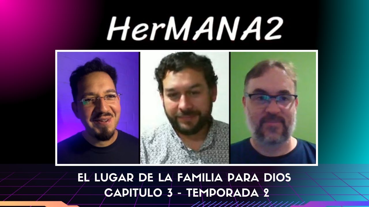 El Lugar de la Familia para Dios - Bryan Saavedra y Alexis Solari  - HerMANA2 - CAP 3 TEMP 2