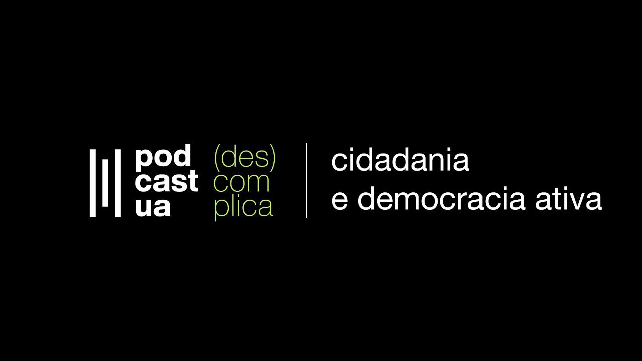 PodcastUA (Des)complica - Cidadania e democracia ativa