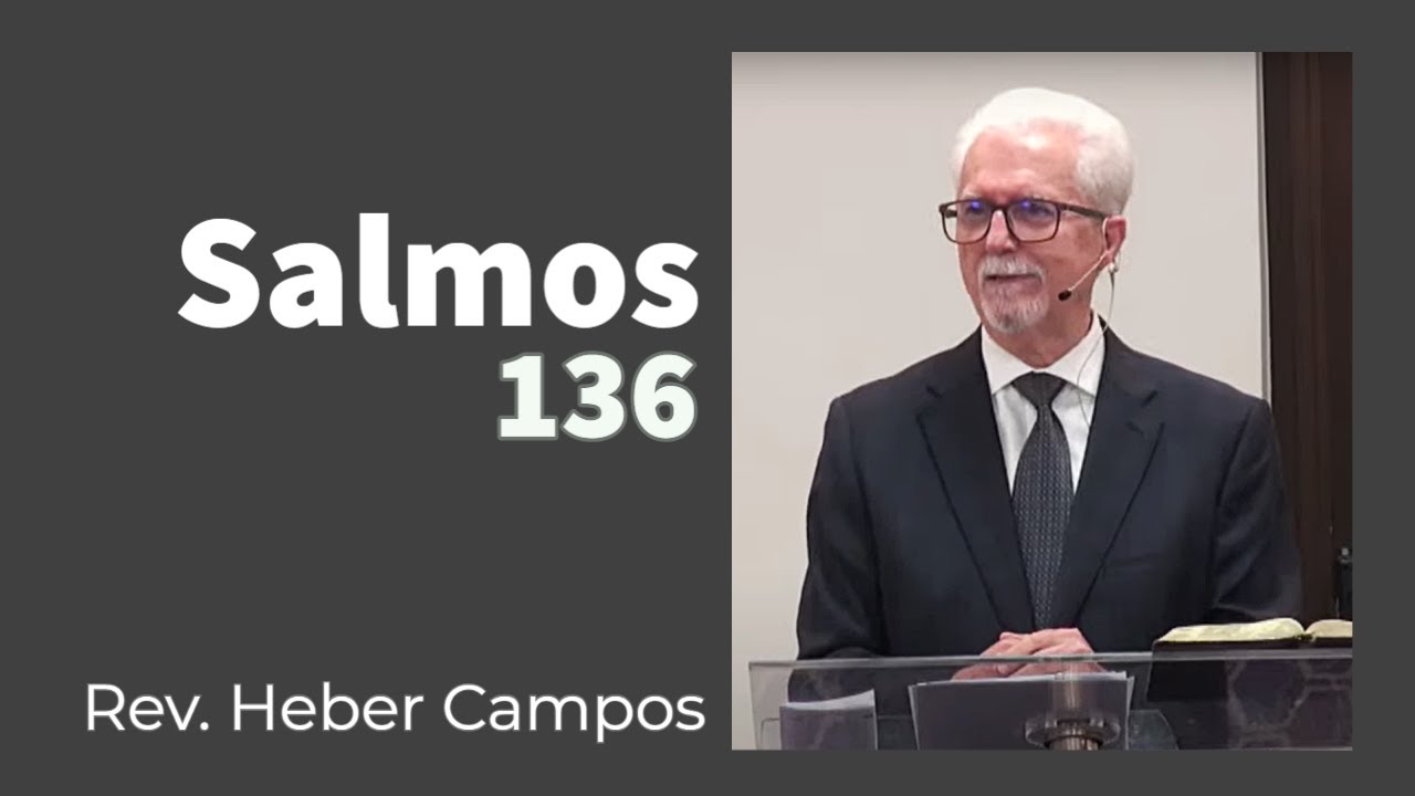 A Misericórdia do Senhor dura para sempre - Salmo 136 - Rev. Heber Campos