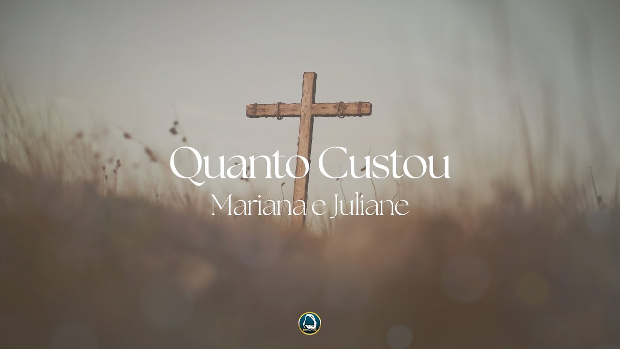 Quanto Custou | Irmãs Mariana e Juliane | Ministério O Filho do Homem