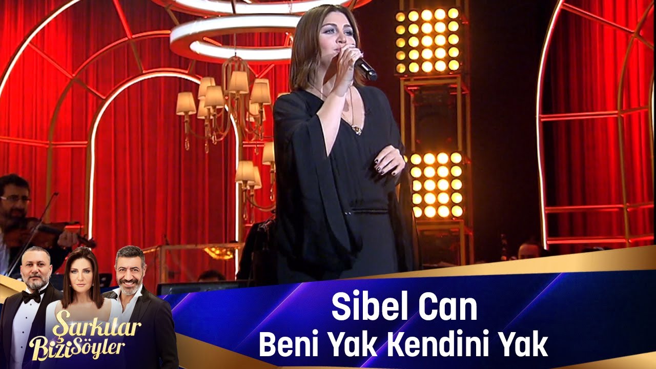 Sibel Can - BENİ YAK KENDİNİ YAK