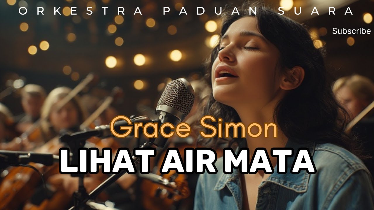 Lihat Air Mata - Grace Simon (Cover versi ORKESTRA PADUAN SUARA)