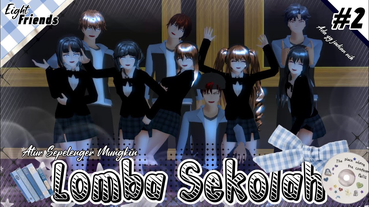 EIGHT FRIENDS || LOMBA SEKOLAH || DRAMA SAKURA SCHOOL SIMULATOR [UP ULANG]