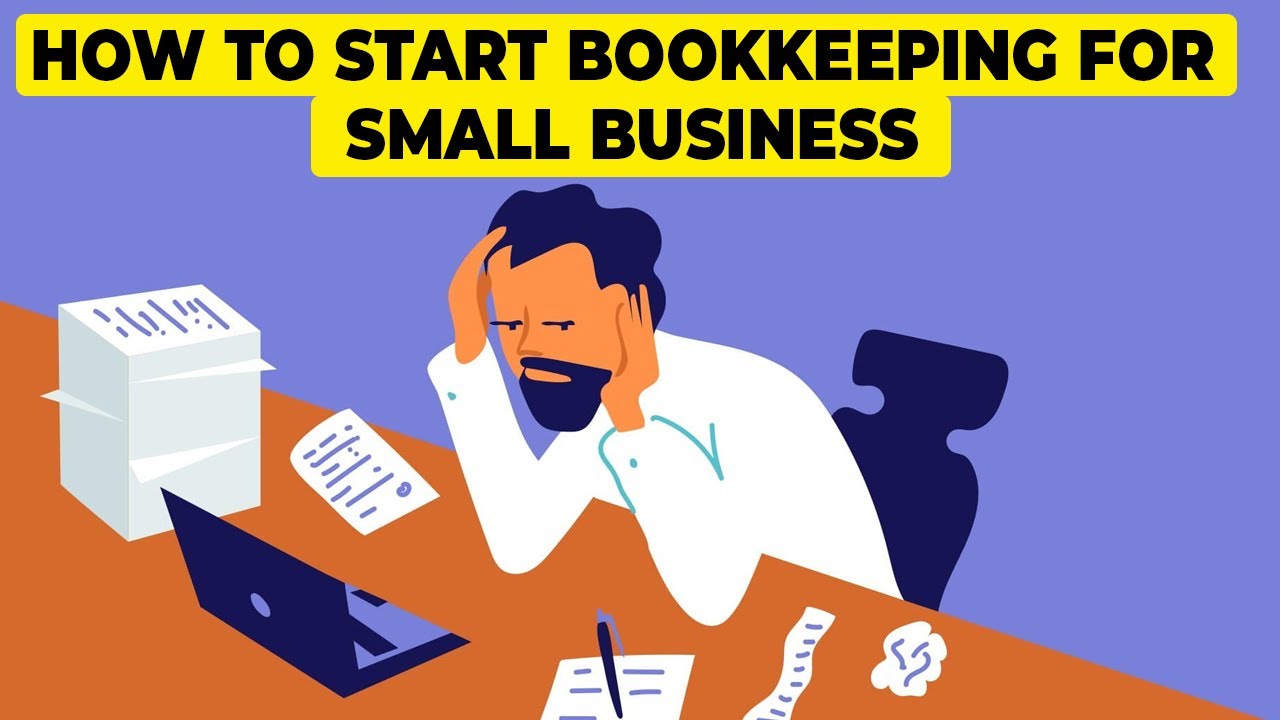 How To Start Bookkeeping For Small Business 2023