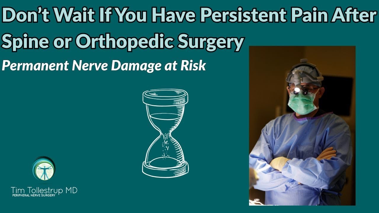 Don’t Wait After Spine or Orthopedic Surgery: Persistent Pain May Mean Nerve Damage | Dr. Tollestrup