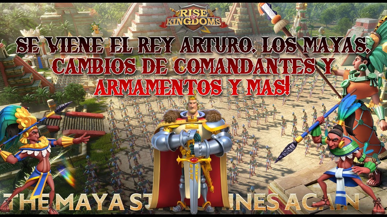VIENE EL REY ARTURO, LOS MAYAS, CAMBIOS DE COMANDANTES, ARMAMENTOS Y MAS | Rise of Kingdoms Español