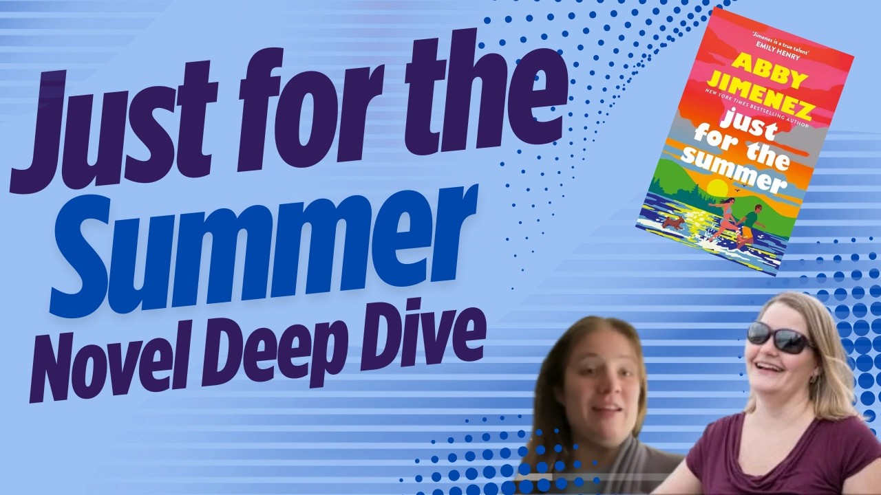 Novel Deep Dive - Just for the Summer