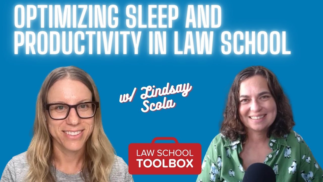 Optimizing Sleep and Productivity in Law School (w/Lindsay Scola)