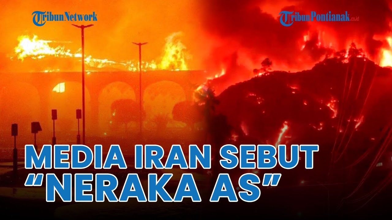 ®️🔴 UPDATE❗Api Kebakaran di Los Angeles Meluas, Pernyataan Media Iran Malah Jadi Sorotan