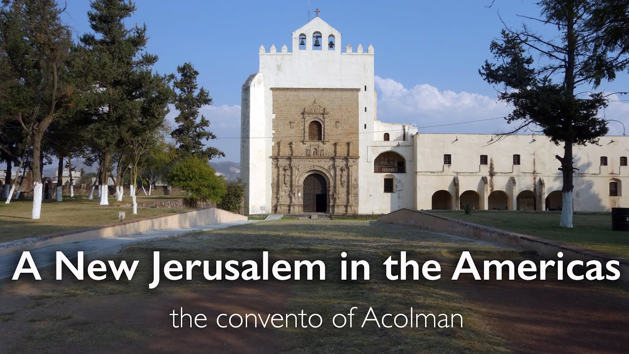 A new Jerusalem in the Americas&mdash;the convento of Acolman