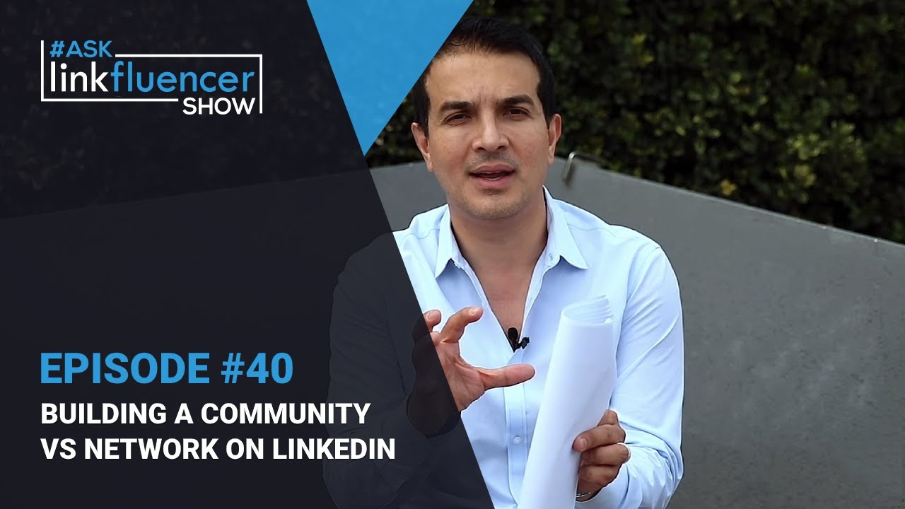 Ask Linkfluencer Show #40 - Building A Community Vs Network On LinkedIn