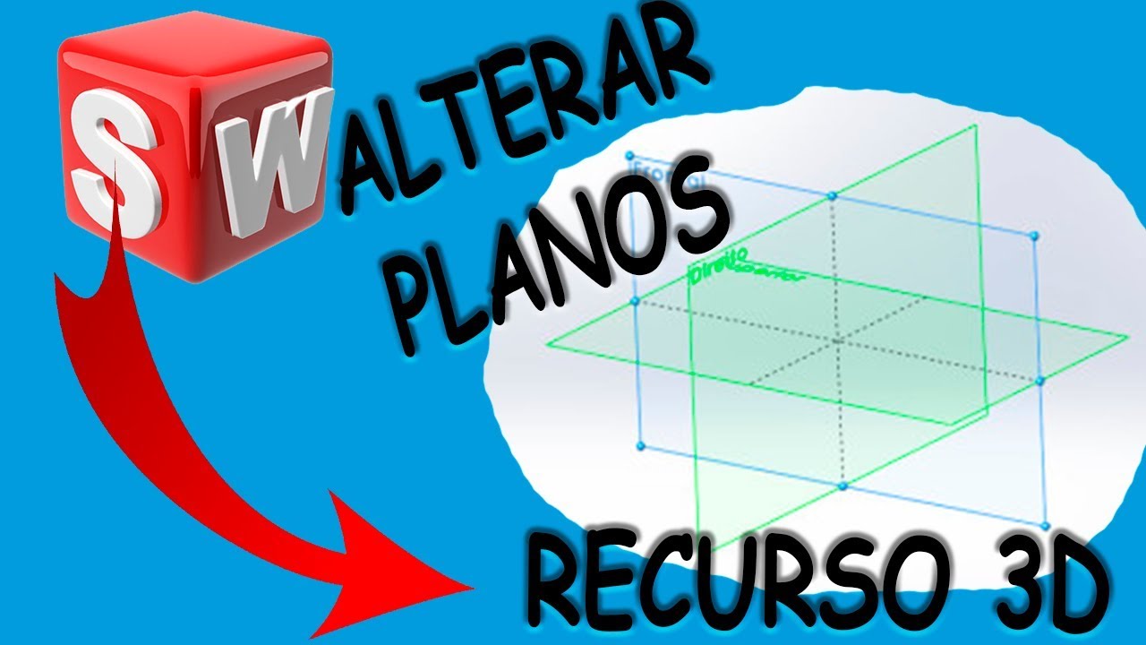 COMO ALTERAR O PLANO DE UM RECURSO DO SOLIDWORKS 2018 [ RODRIGO CHIOZZINI ]