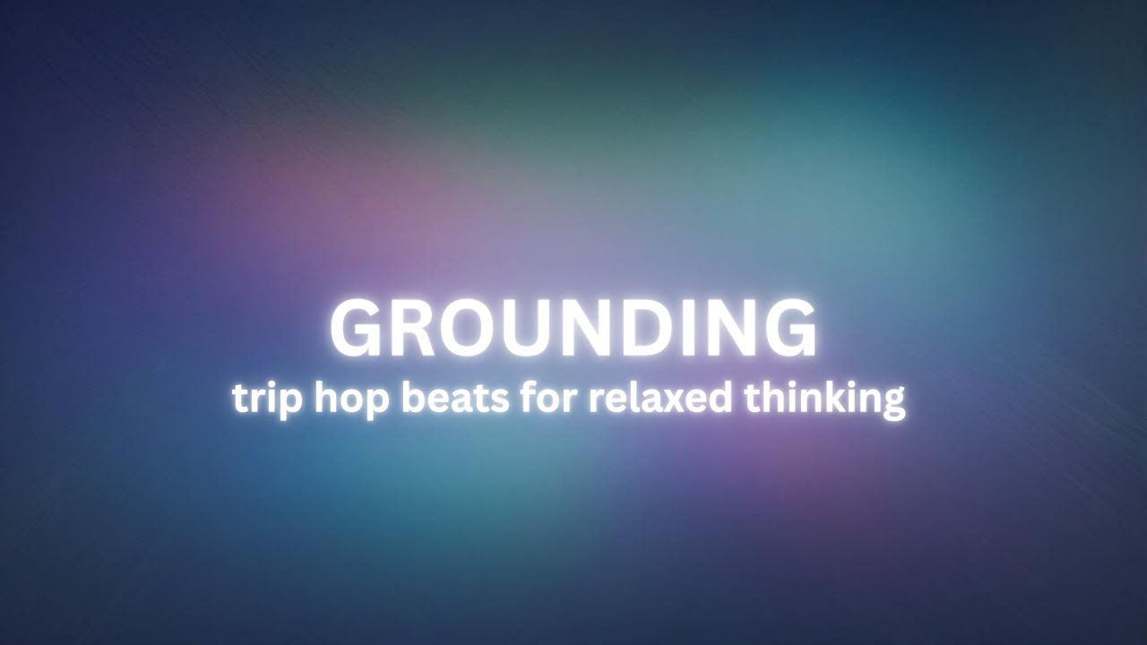 GROUNDING — Calm Trip-Hop & Ambient for Walking, Reading & Resetting