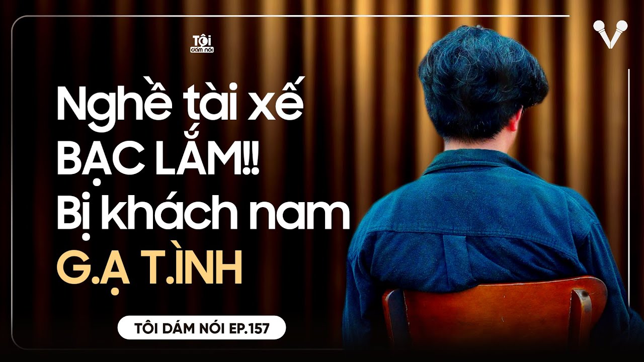 Nghề Tài Xế Bạc Lắm! Bị Khách g.ạ t.ì.n.h | TÔI DÁM NÓI
