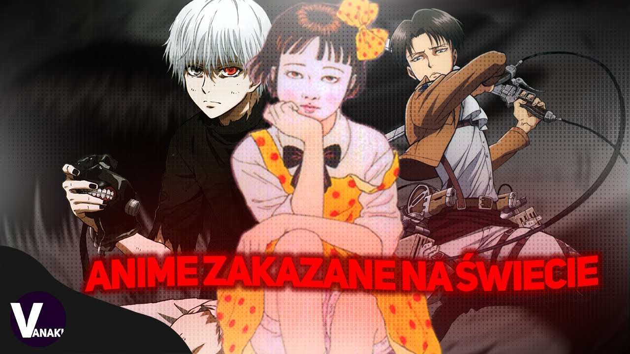 11 ZAKAZANYCH ANIME (Serie ZABRONIONE i ZBANOWANE na ŚWIECIE)