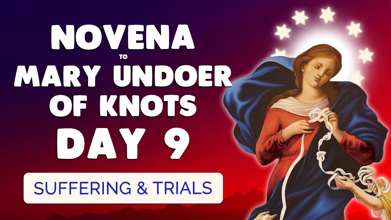 🙏 NOVENA to MARY UNDOER of KNOTS 2025 Day 9 🙏 Suffering and Trials