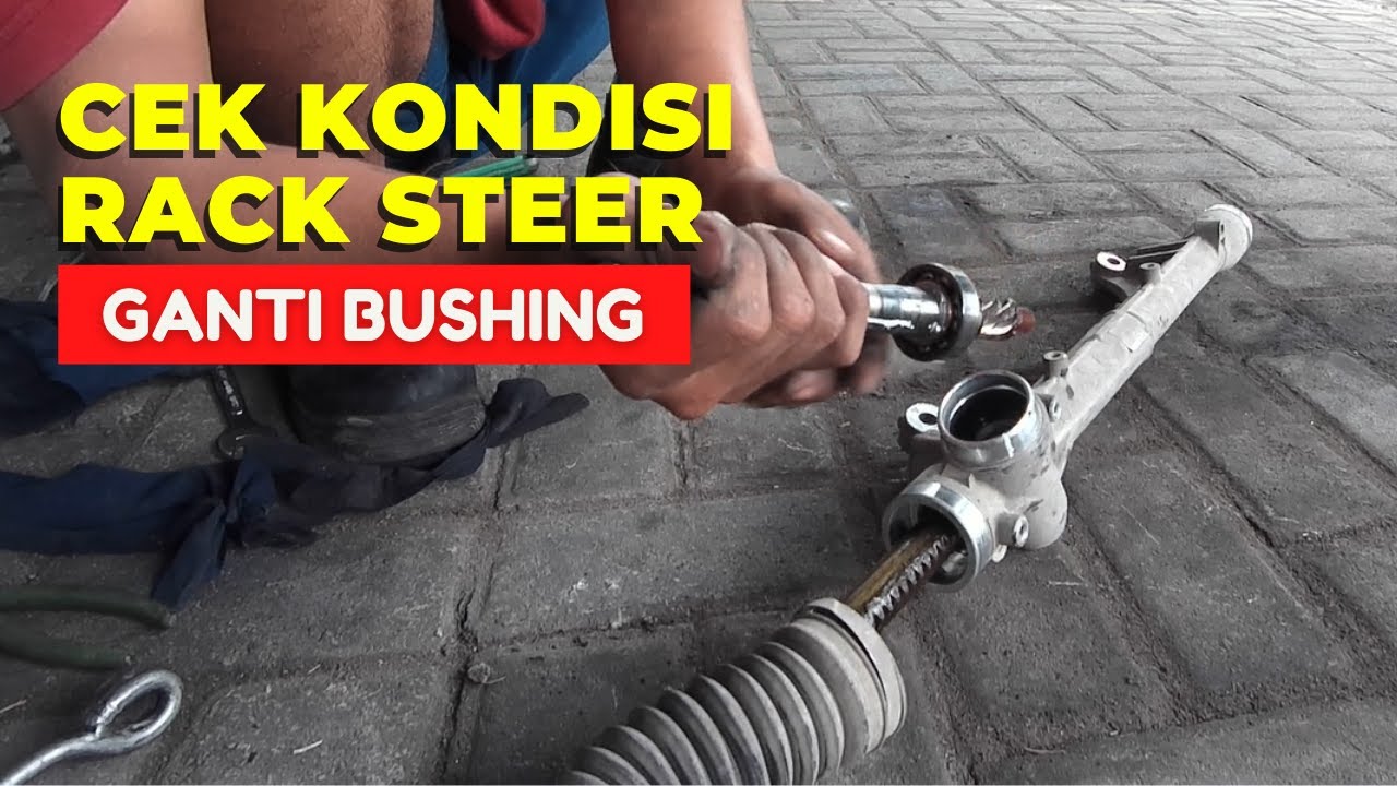 Bushing Rack Steer Rusak, Begini Cara Menggantinya.