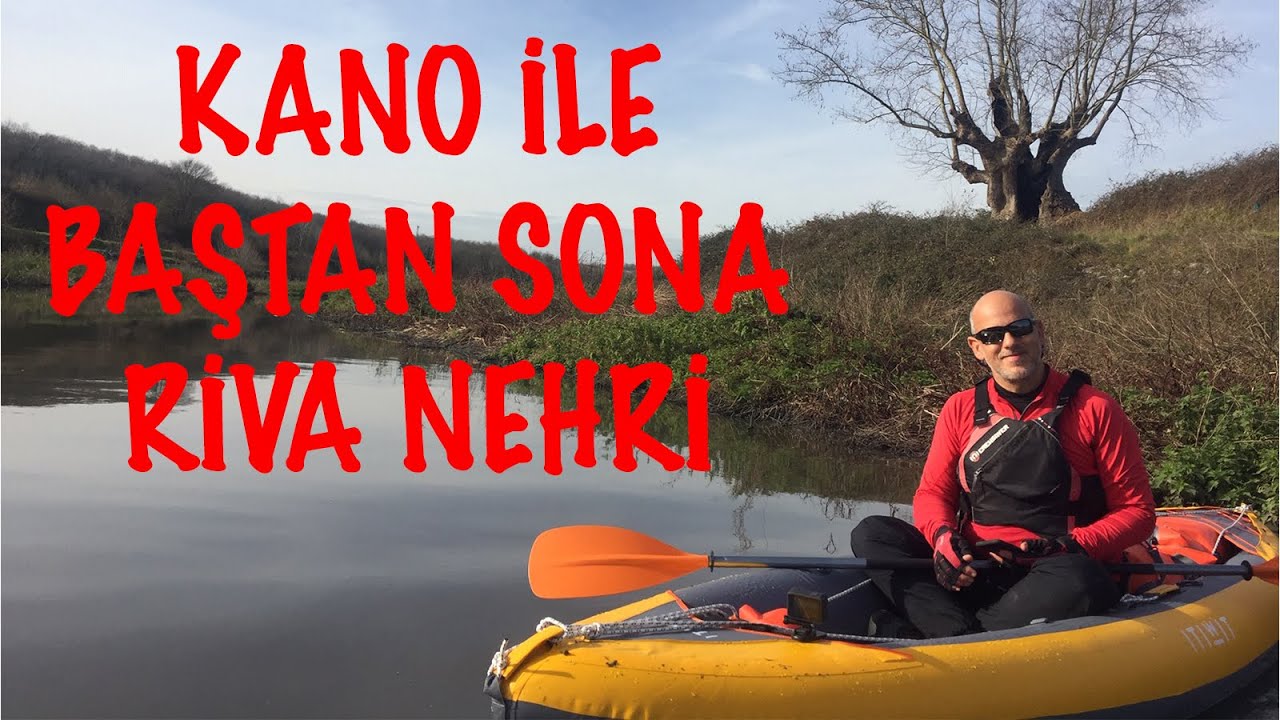 İstanbul Beykoz'da bulunan Riva nehrini kano ile baştan sona geçiş hikayesi