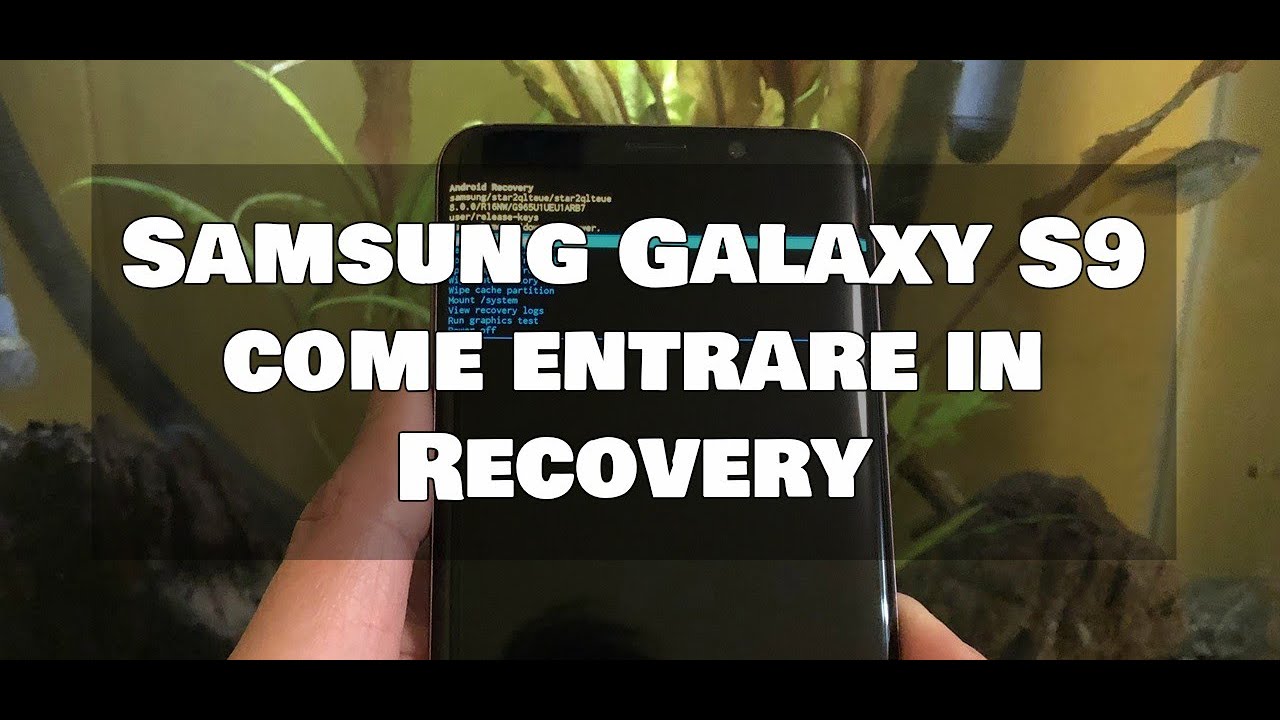 Galaxy S9/S9+: Come fare un Hard Reset ed entrare in Recovery