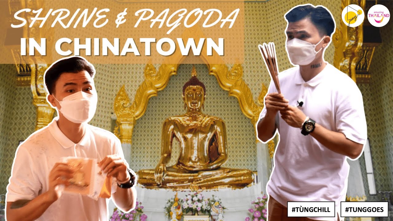 Khám phá ĐỀN & CHÙA tại CHINATOWN, KRUNG THEP MAHA NAKHON (BANGKOK) | THAILAND TOURISM | TÙNG CHILL