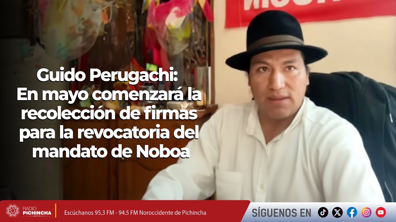 Guido Perugachi: En mayo comenzará la recolección de firmas para la revocatoria del mandato de Noboa