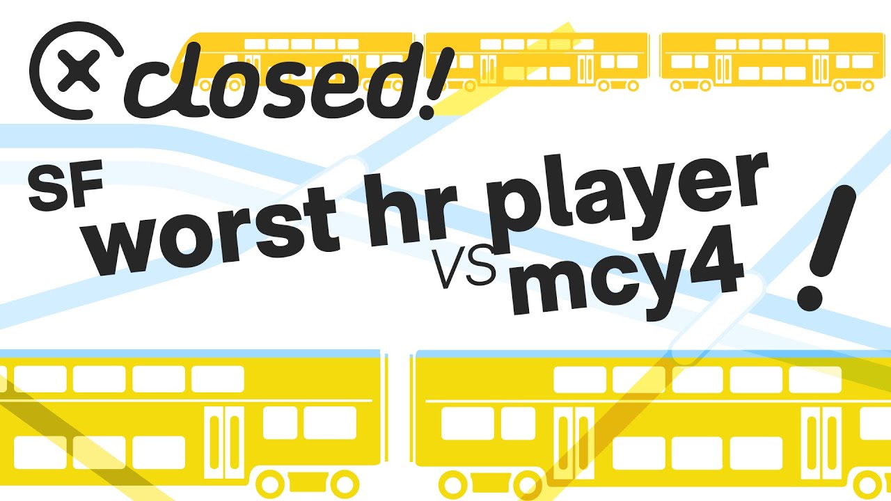 worst hr player vs mcy4 | SF Closed