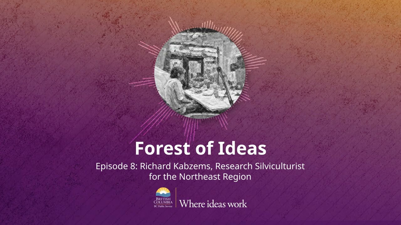 Forest of Ideas – Episode 8 – Richard Kabzems, Research Silviculturist for the Northeast Region
