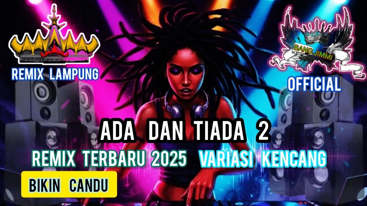 REMIX LAMPUNG‼️ ADA DAN TIADA 2‼️REMIX TERBARU 2025‼️VARIASI KENCANG BIKIN CANDU