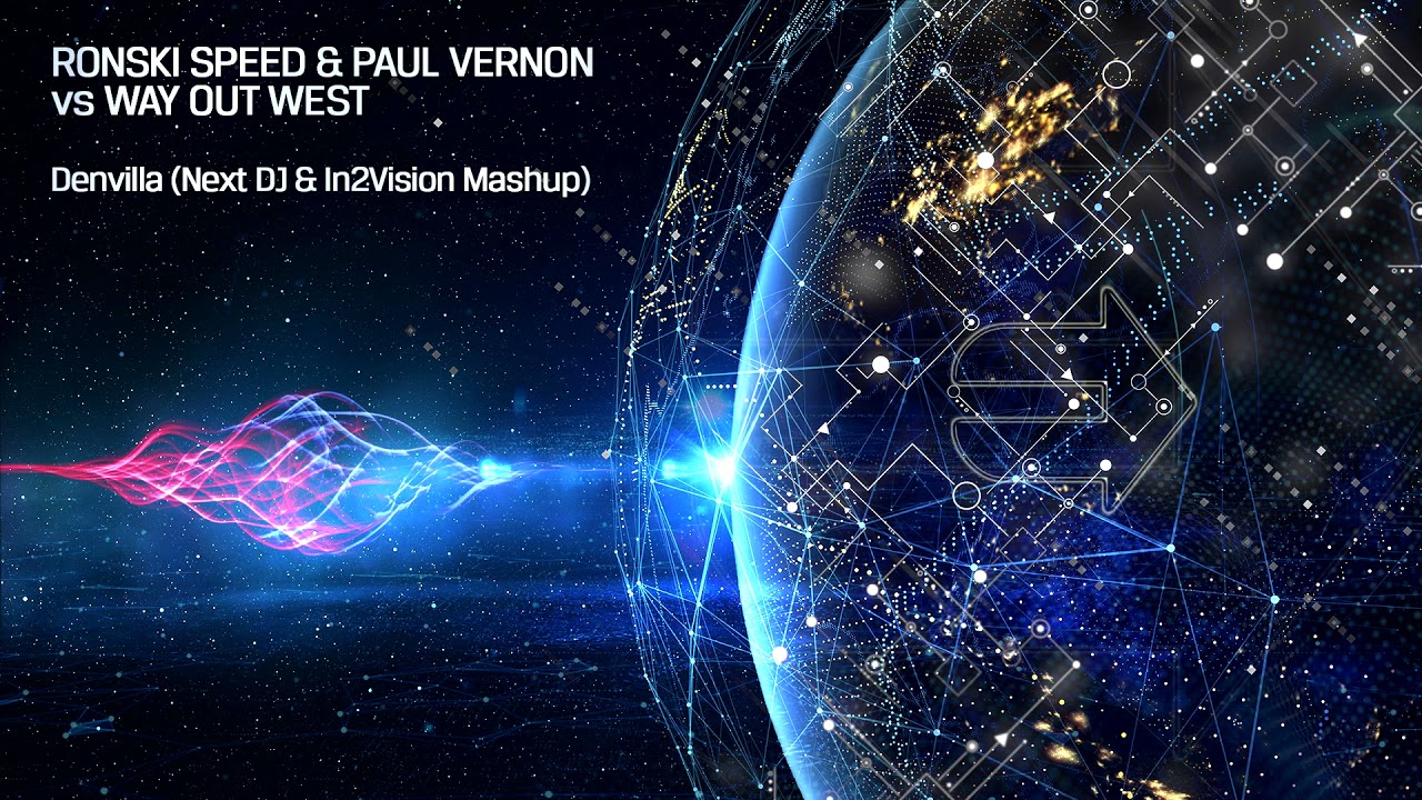 Ronski Speed & Paul Vernon vs Way Out West - Denvilla (Next DJ vs In2Vision Mashup)
