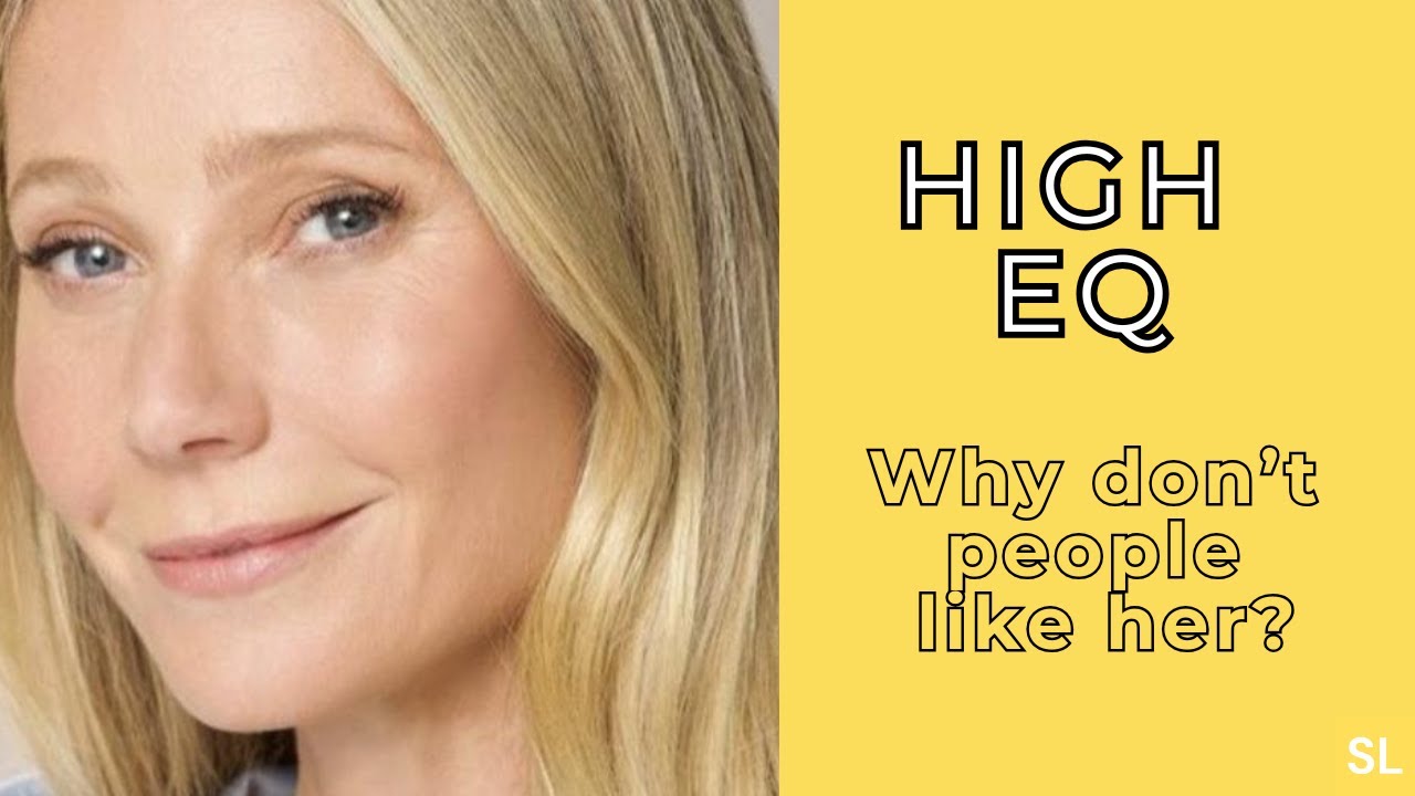 Gwyneth Paltrow Has High EQ - So Why Don't People Like Her?