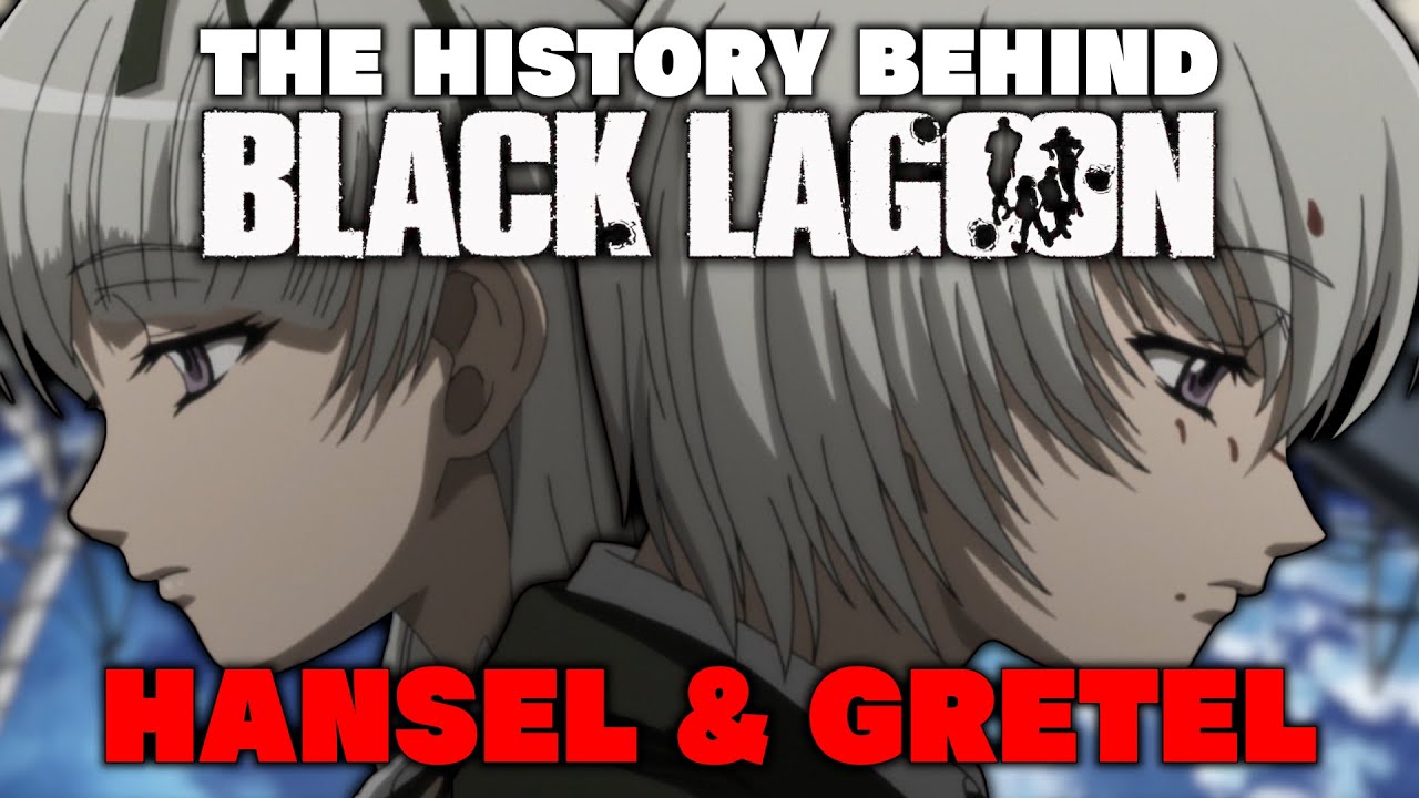 Hansel & Gretel | The History Behind Black Lagoon | Anime Discussion