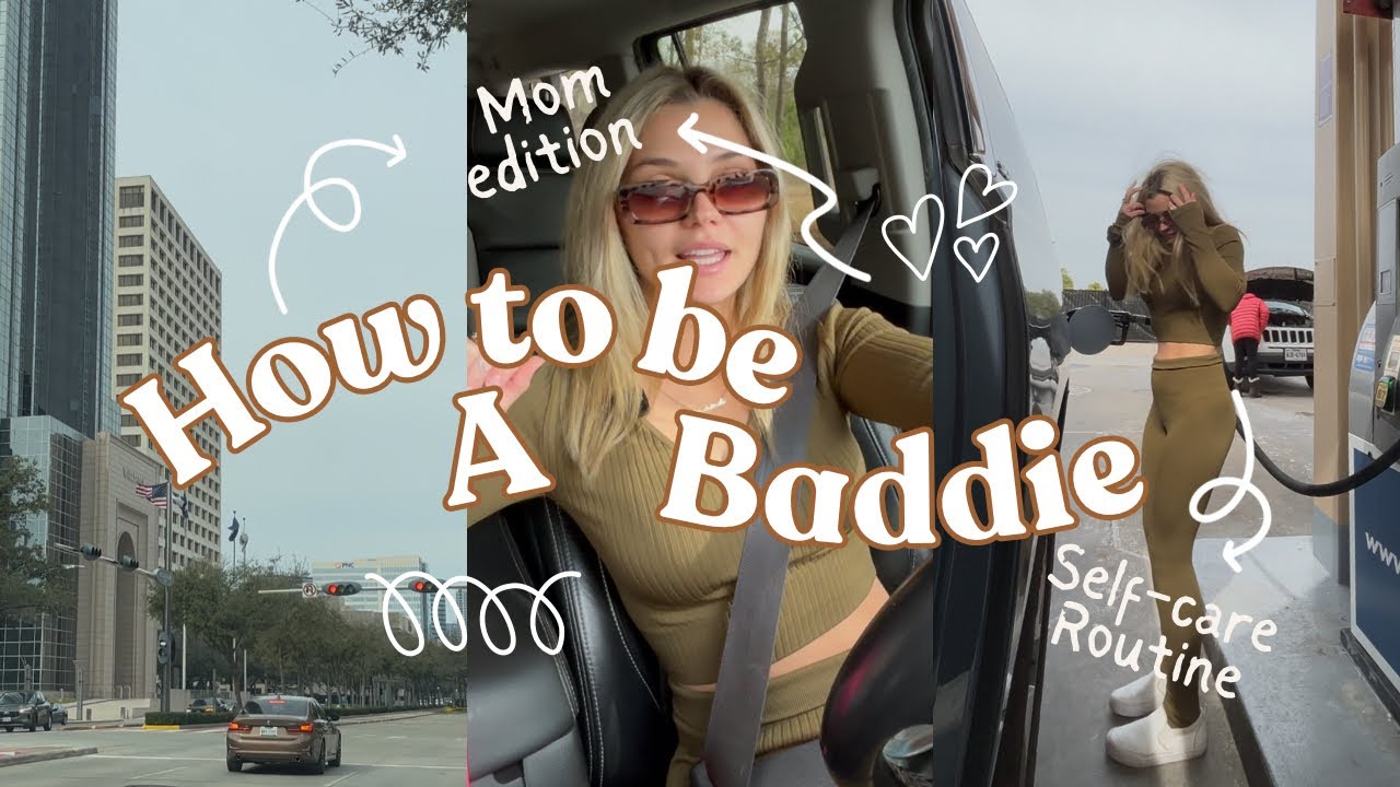 How To Be A Baddie | Mom Edition + Self Care Routine 
