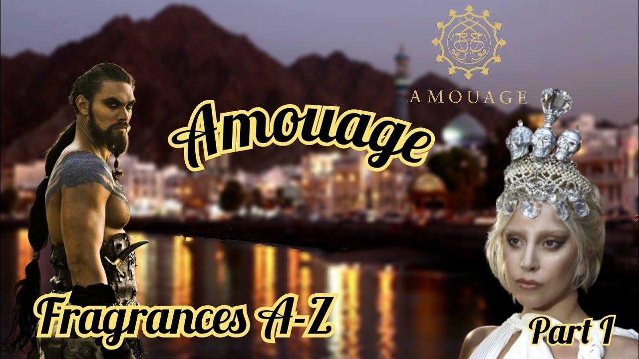 Amouage - Fragrances A-Z Part I The Scents of King & Queens