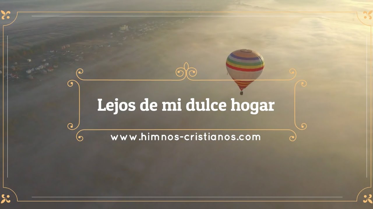 Lejos de mi dulce hogar - Cantado y con letra