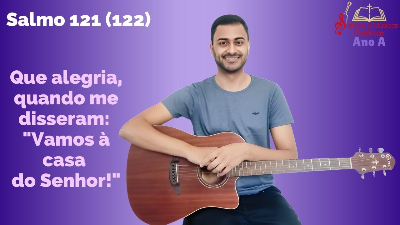 Salmo 121 (122) - Que alegria, quando me disseram: 